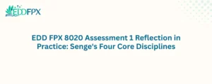 EDD FPX 8020 Assessment 1 Reflection in Practice: Senge's Four Core Disciplines