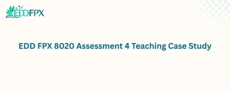 EDD FPX 8020 Assessment 4 Teaching Case Study