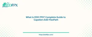 What Is EDD FPX? Complete Guide to Capella's EdD FlexPath