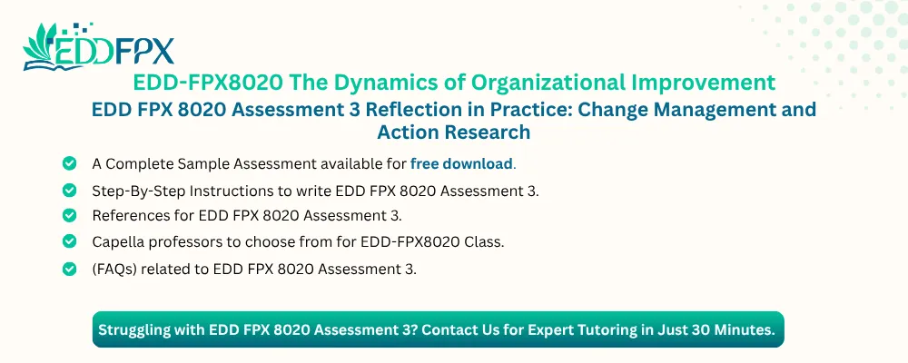 EDD FPX 8020 Assessment 3 Reflection in Practice: Change Management and Action Research