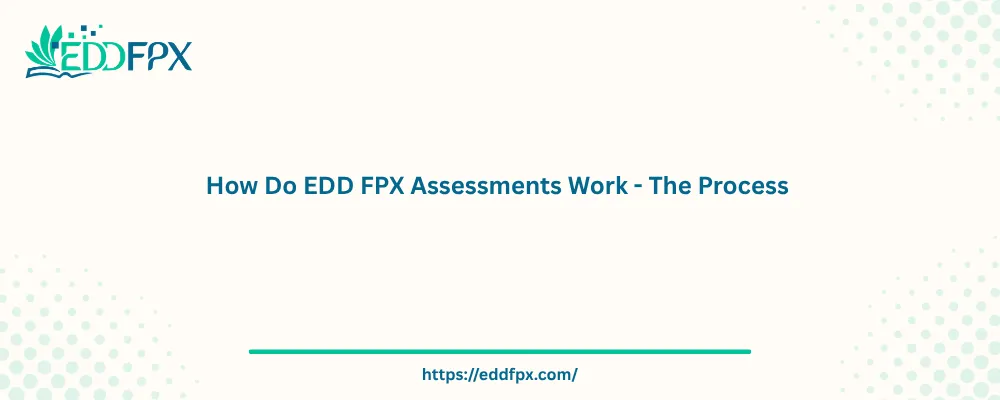 How Do EDD FPX Assessments Work