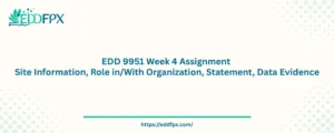EDD 9951 Week 4 Assignment Site Information, Role in/With Organization, Statement, Data Evidence