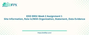 EDD 9951 Week 2 Assignment 1 Site Information, Role in/With Organization, Statement, Data Evidence
