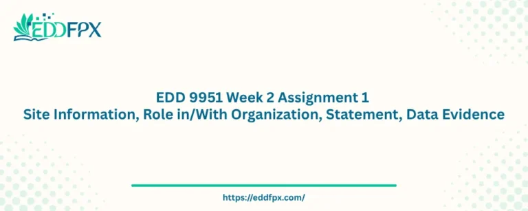 EDD 9951 Week 2 Assignment 1 Site Information, Role in/With Organization, Statement, Data Evidence