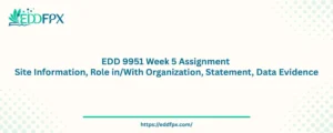 EDD 9951 Week 5 Assignment Site Information, Role in/With Organization, Statement, Data Evidence