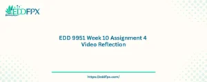 EDD 9951 Week 10 Assignment 4 Video Reflection